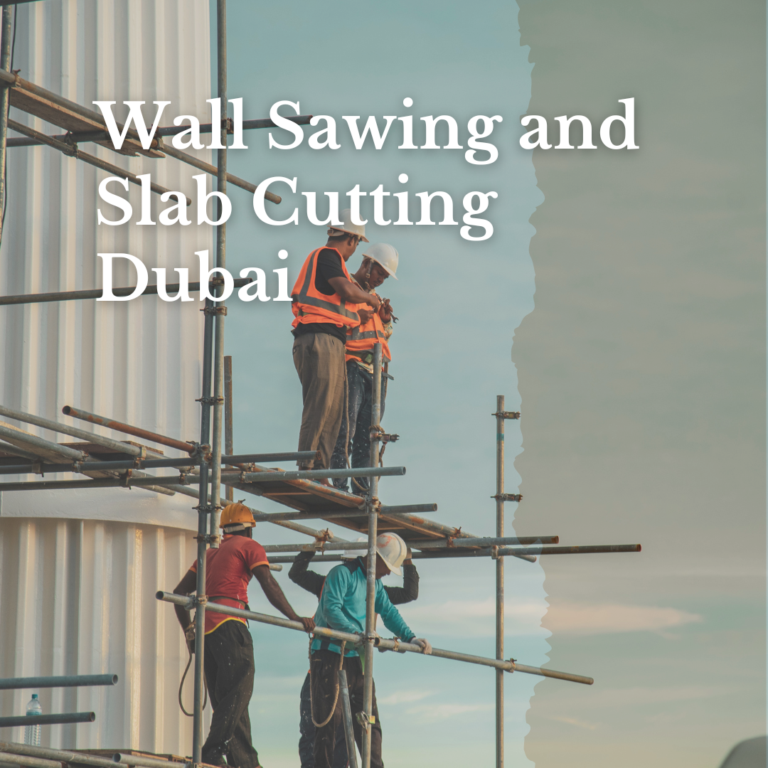 Wall Sawing and Slab Cutting Dubai